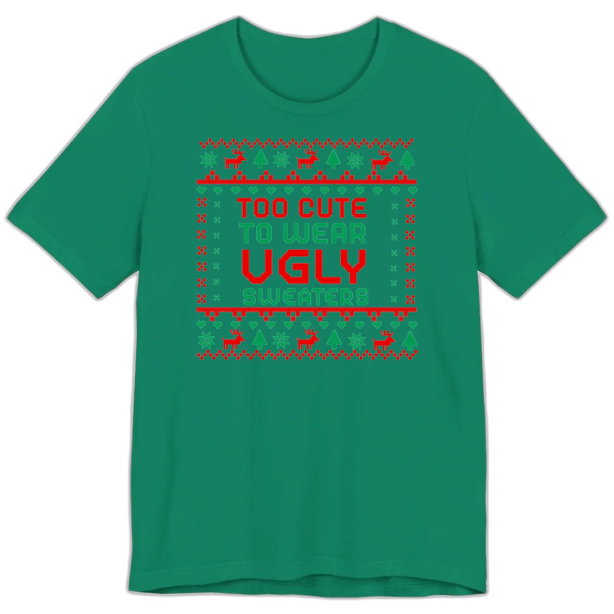 Too Cute To Wear Ugly Sweaters Design Premium T-Shirt in Kelly
