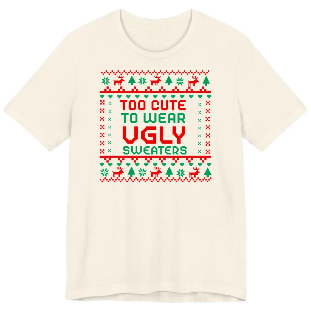 Too Cute To Wear Ugly Sweaters Design Premium T-Shirt in Natural