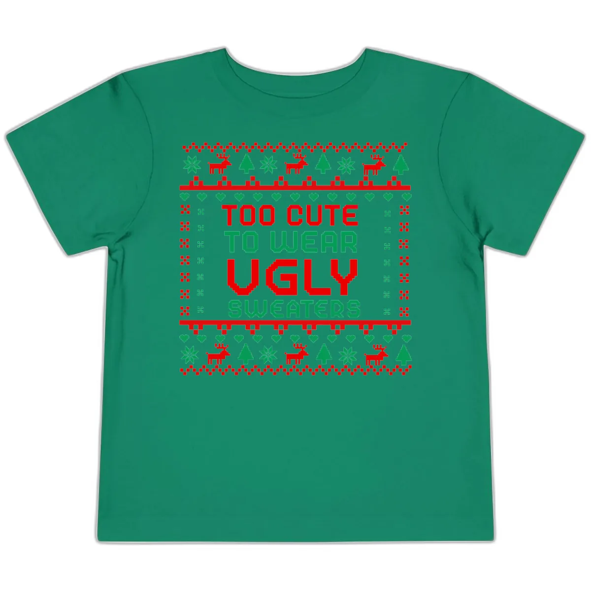 Too Cute To Wear Ugly Sweaters Design Toddler T-Shirt in Kelly