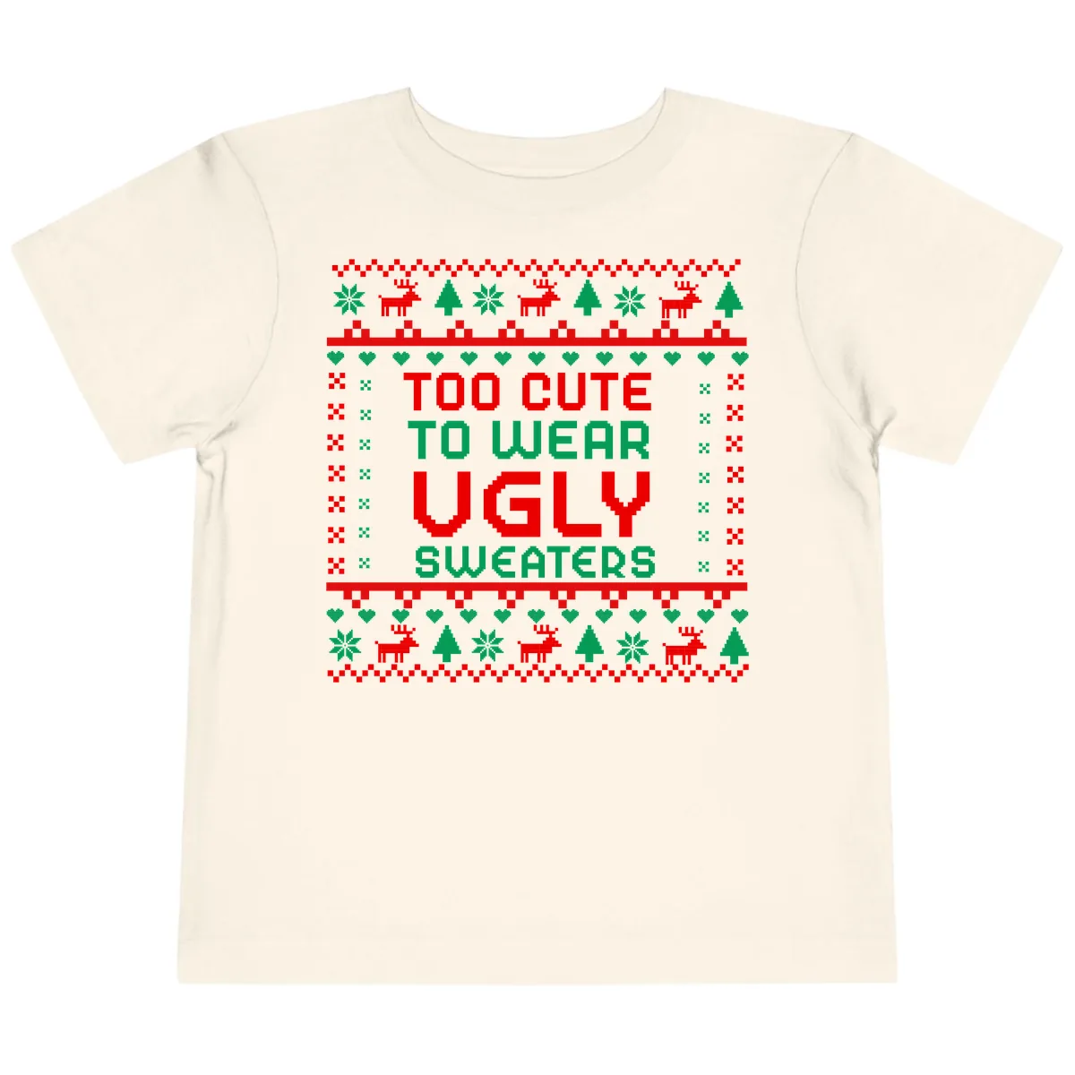 Too Cute To Wear Ugly Sweaters Design Toddler T-Shirt in Natural