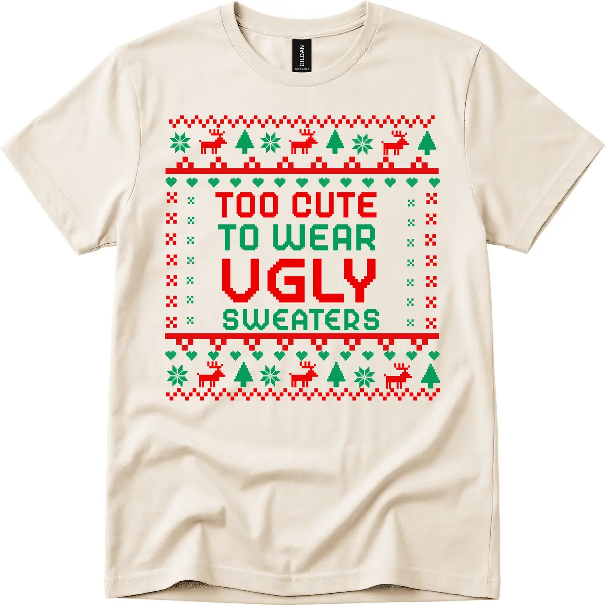 Too Cute To Wear Ugly Sweaters Design T-Shirt in Natural