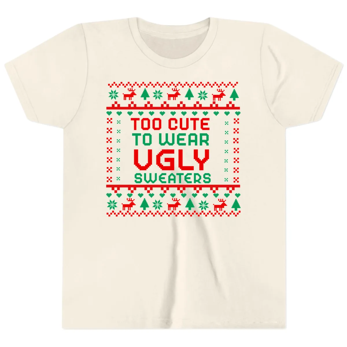 Too Cute To Wear Ugly Sweaters Design Youth T-Shirt in Natural