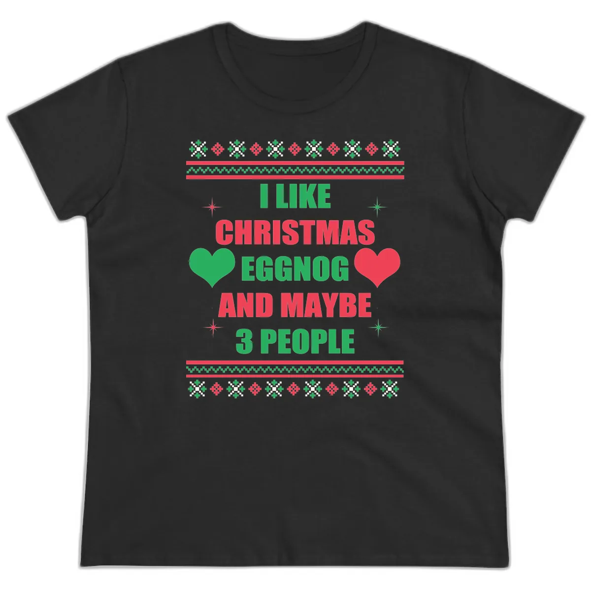 I Like Christmas Eggnog and Maybe 3 People Ladies Tee in Black