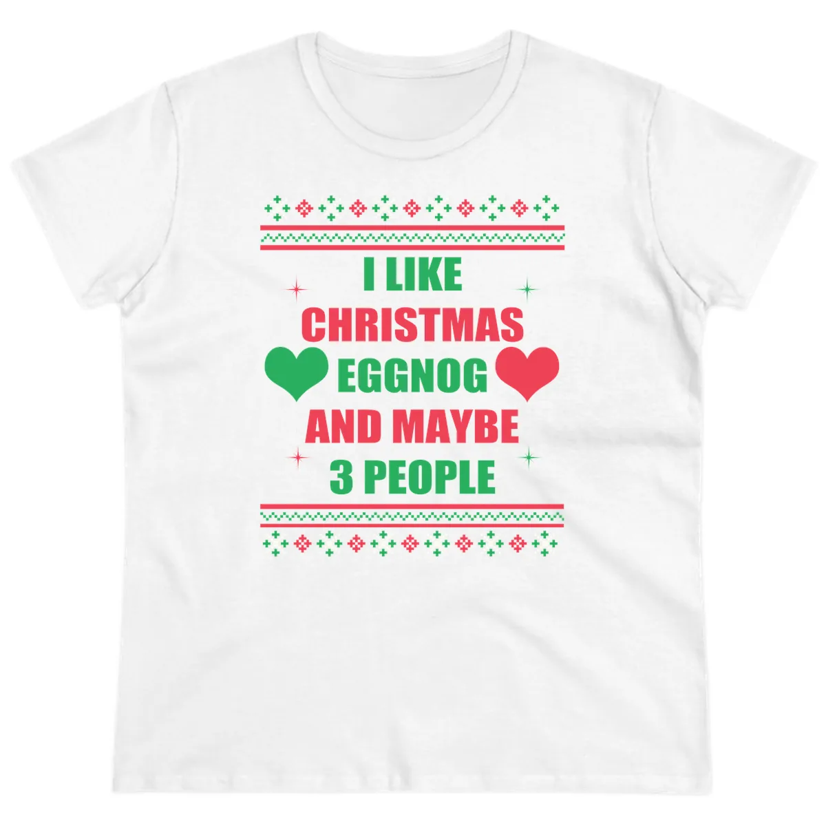 I Like Christmas Eggnog and Maybe 3 People Ladies Tee in White