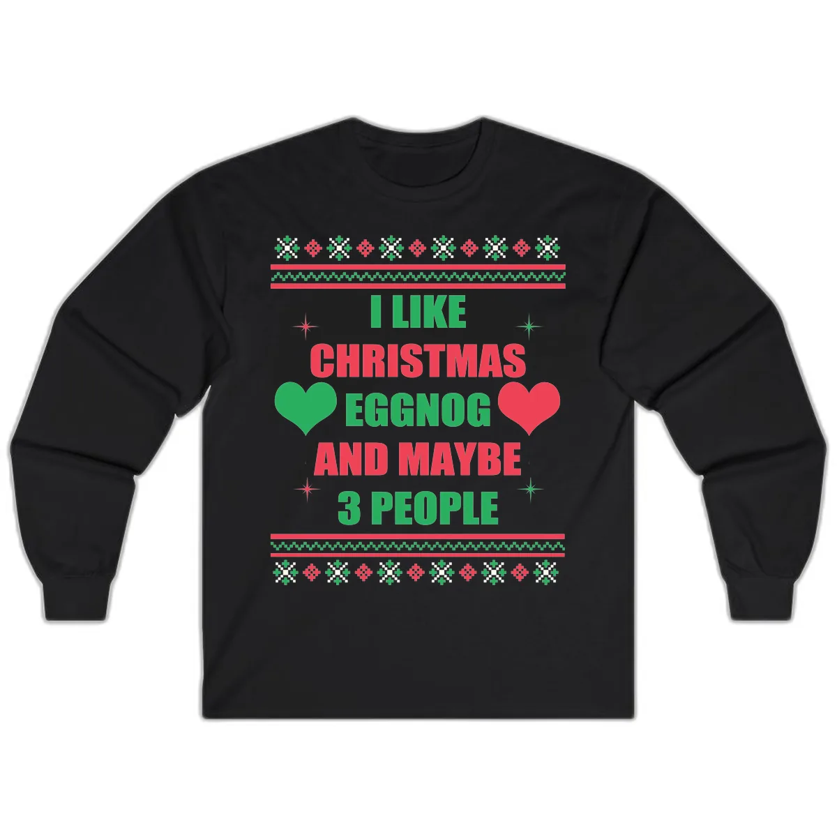 I Like Christmas Eggnog and Maybe 3 People Long Sleeve in Black