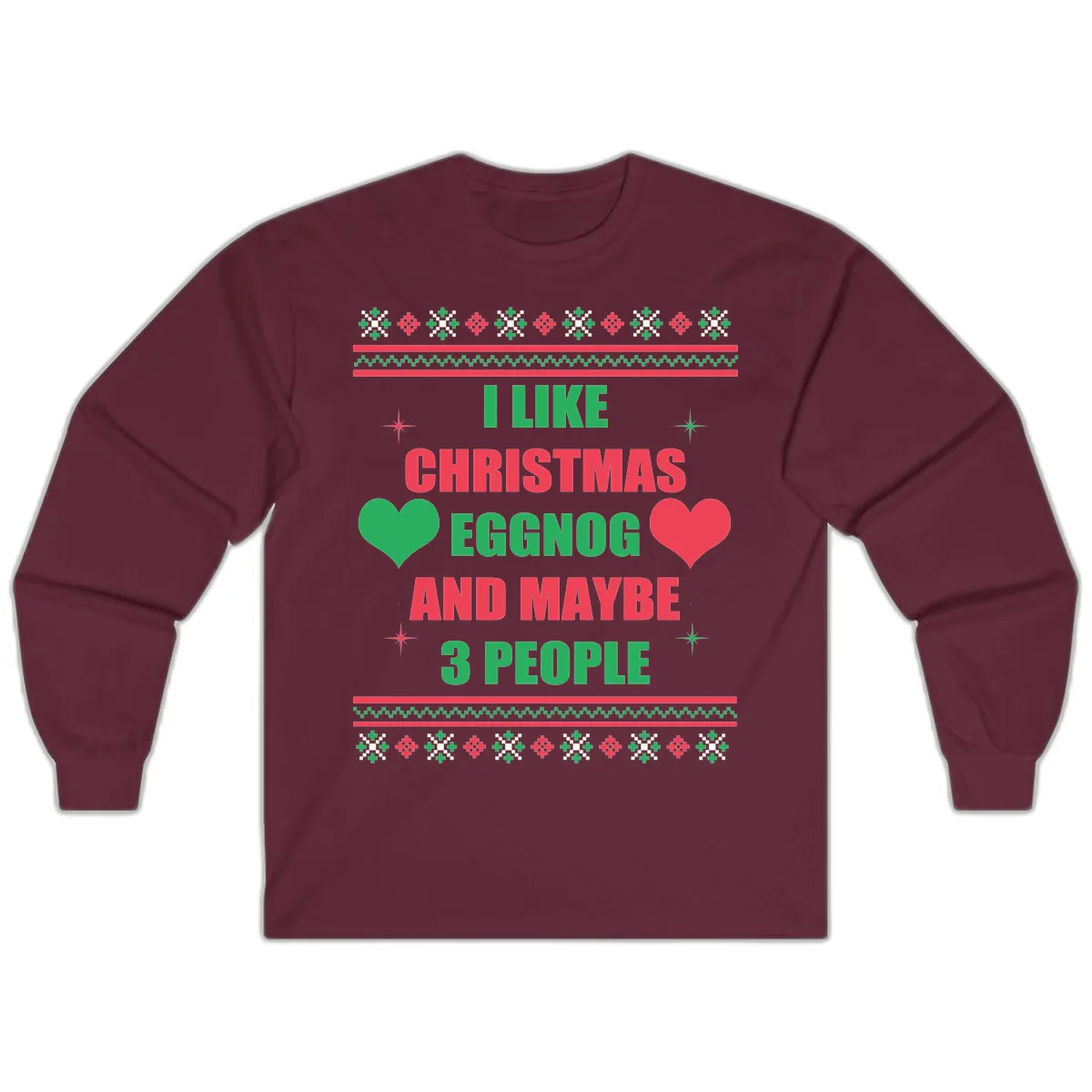 I Like Christmas Eggnog and Maybe 3 People Long Sleeve in Maroon