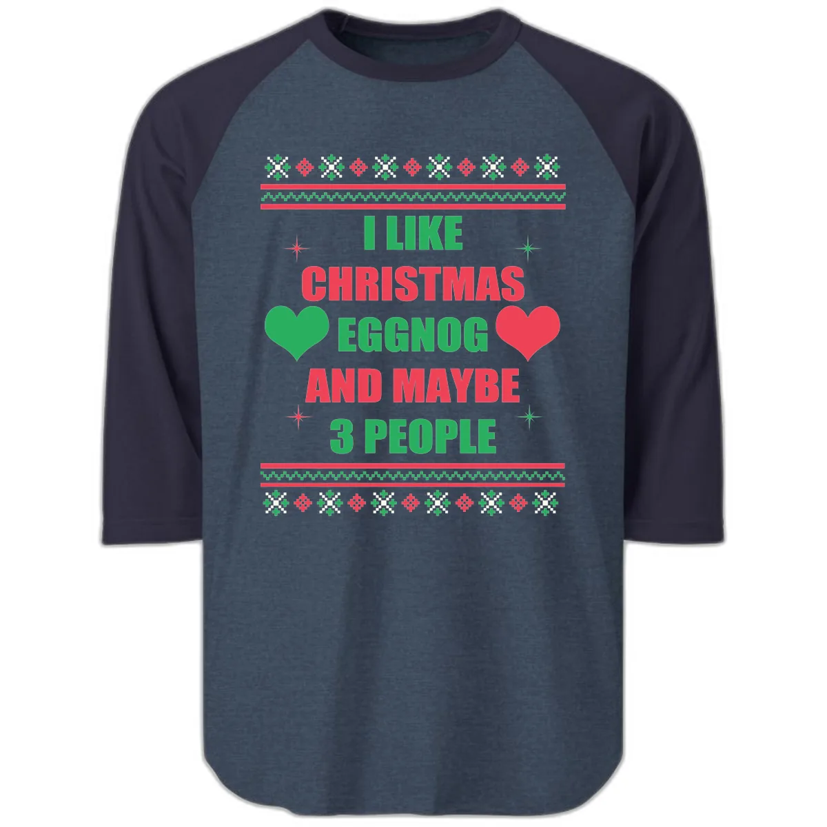 I Like Christmas Eggnog and Maybe 3 People Raglan 3/4 in Heather Denim Navy