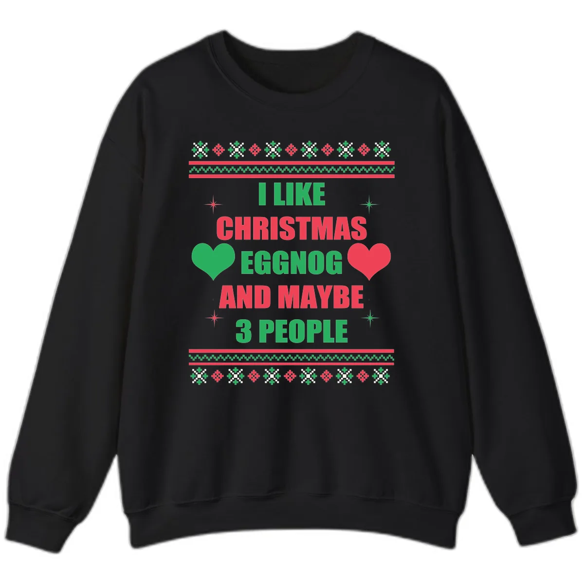 I Like Christmas Eggnog and Maybe 3 People Sweatshirt in Black