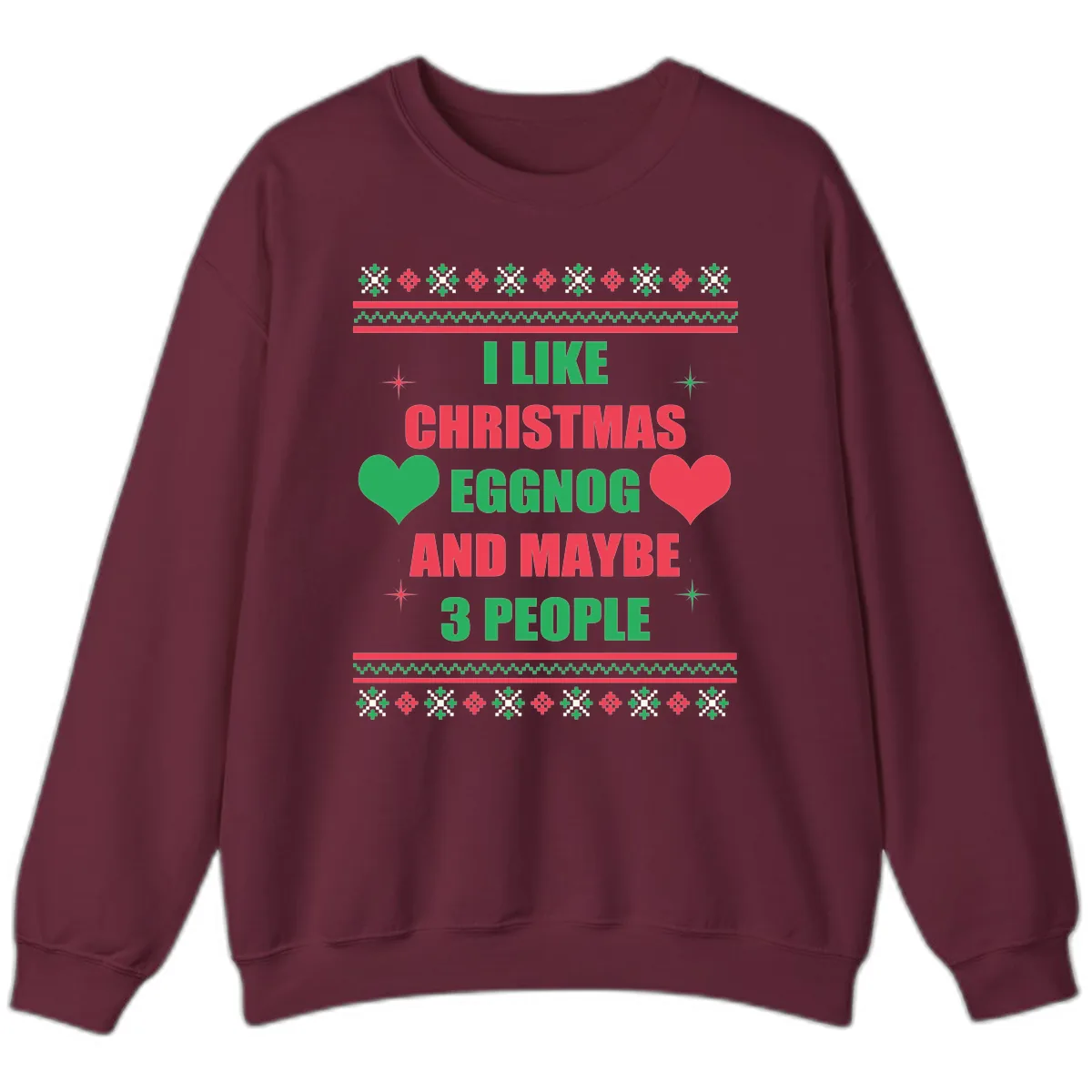 I Like Christmas Eggnog and Maybe 3 People Sweatshirt in Maroon