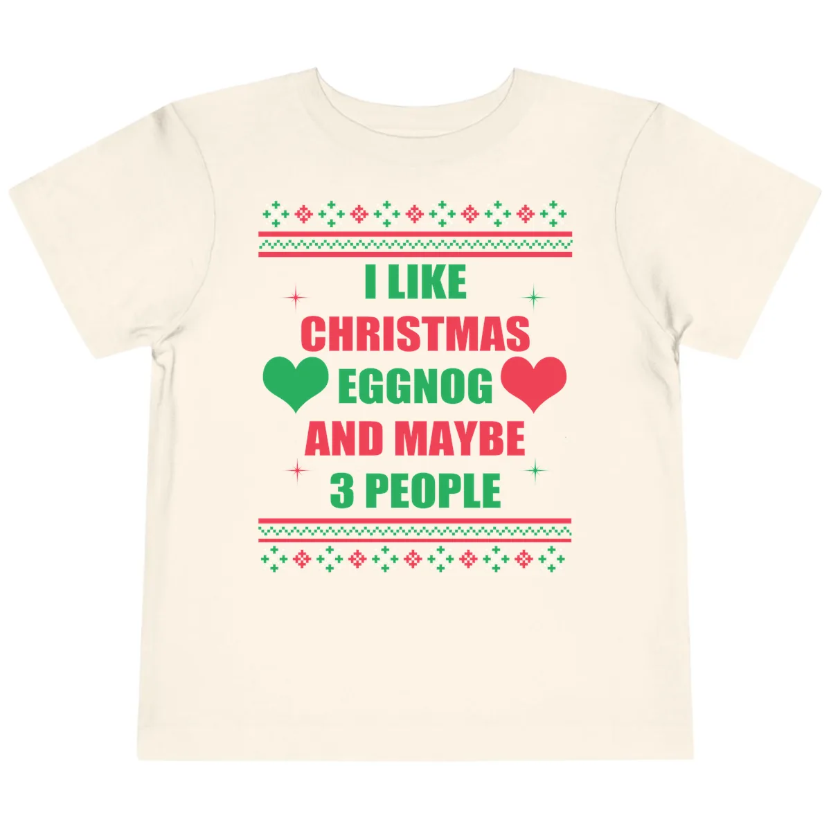 I Like Christmas Eggnog and Maybe 3 People Toddler T-Shirt in Natural