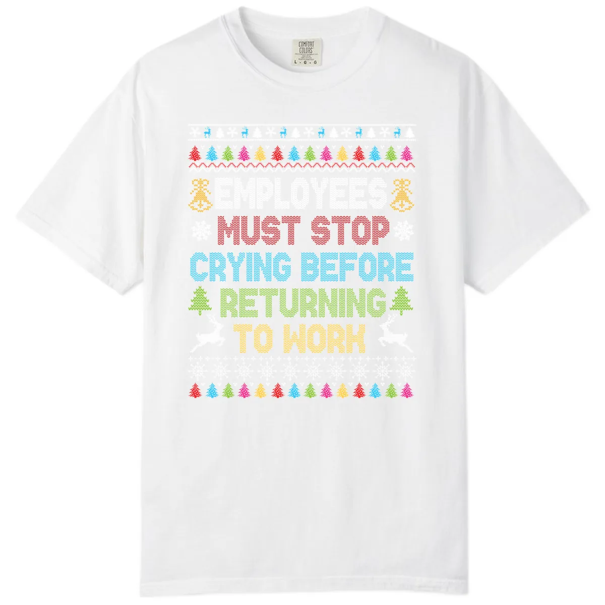 Employees Must Stop Crying Ugly Christmas Sweater Comfort Color in White