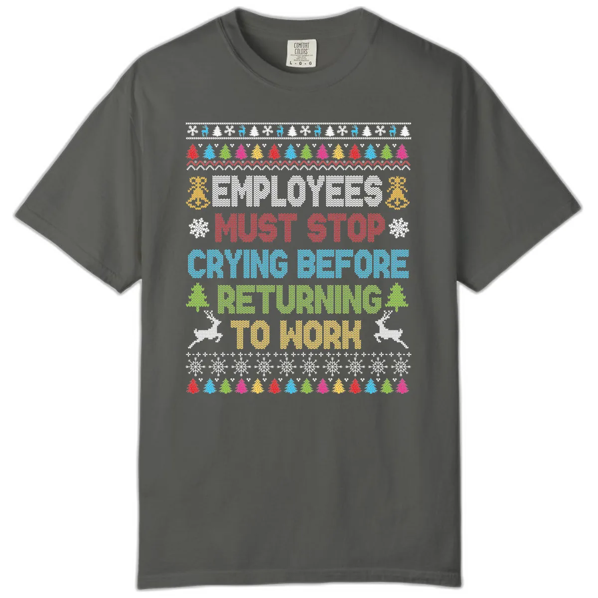 Employees Must Stop Crying Ugly Christmas Sweater Comfort Color in Pepper