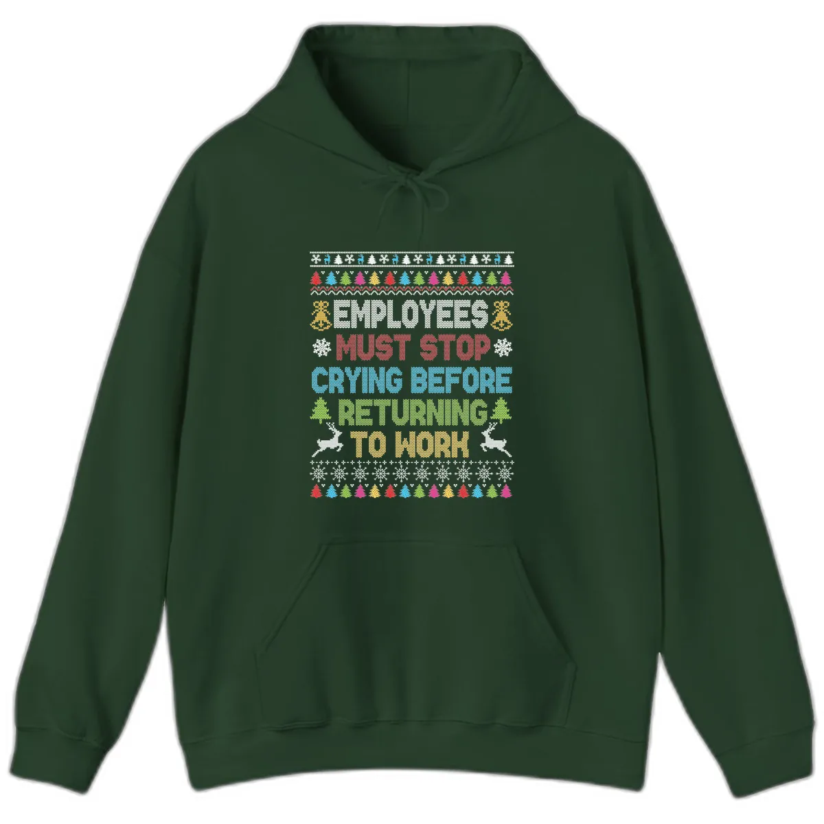 Employees Must Stop Crying Ugly Christmas Sweater Hoodie in Forest Green