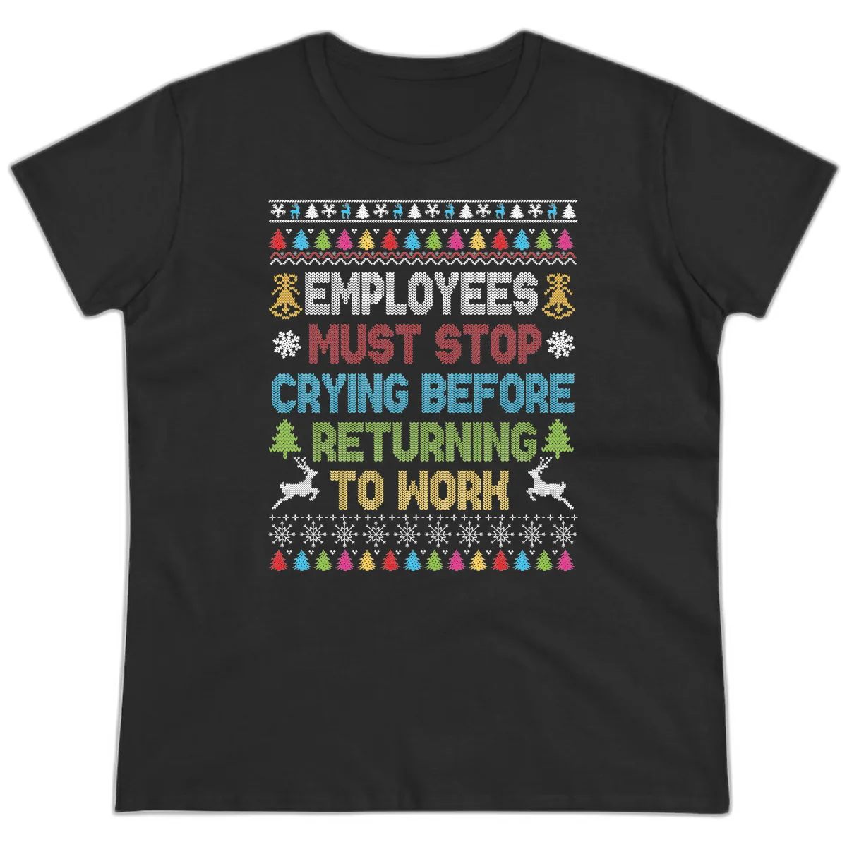 Employees Must Stop Crying Ugly Christmas Sweater Ladies Tee in Black