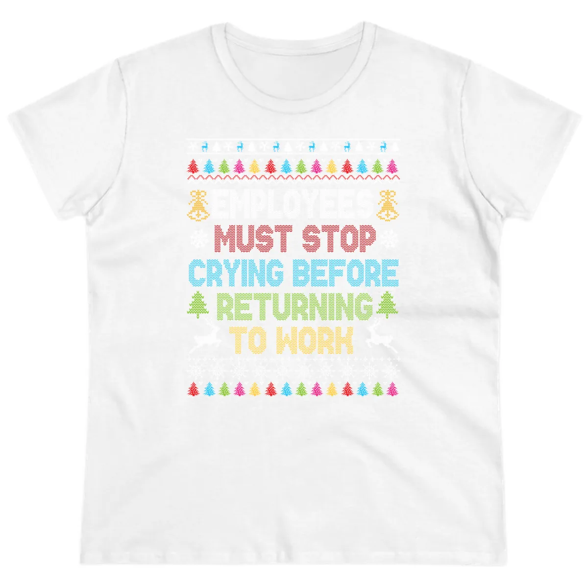 Employees Must Stop Crying Ugly Christmas Sweater Ladies Tee in White