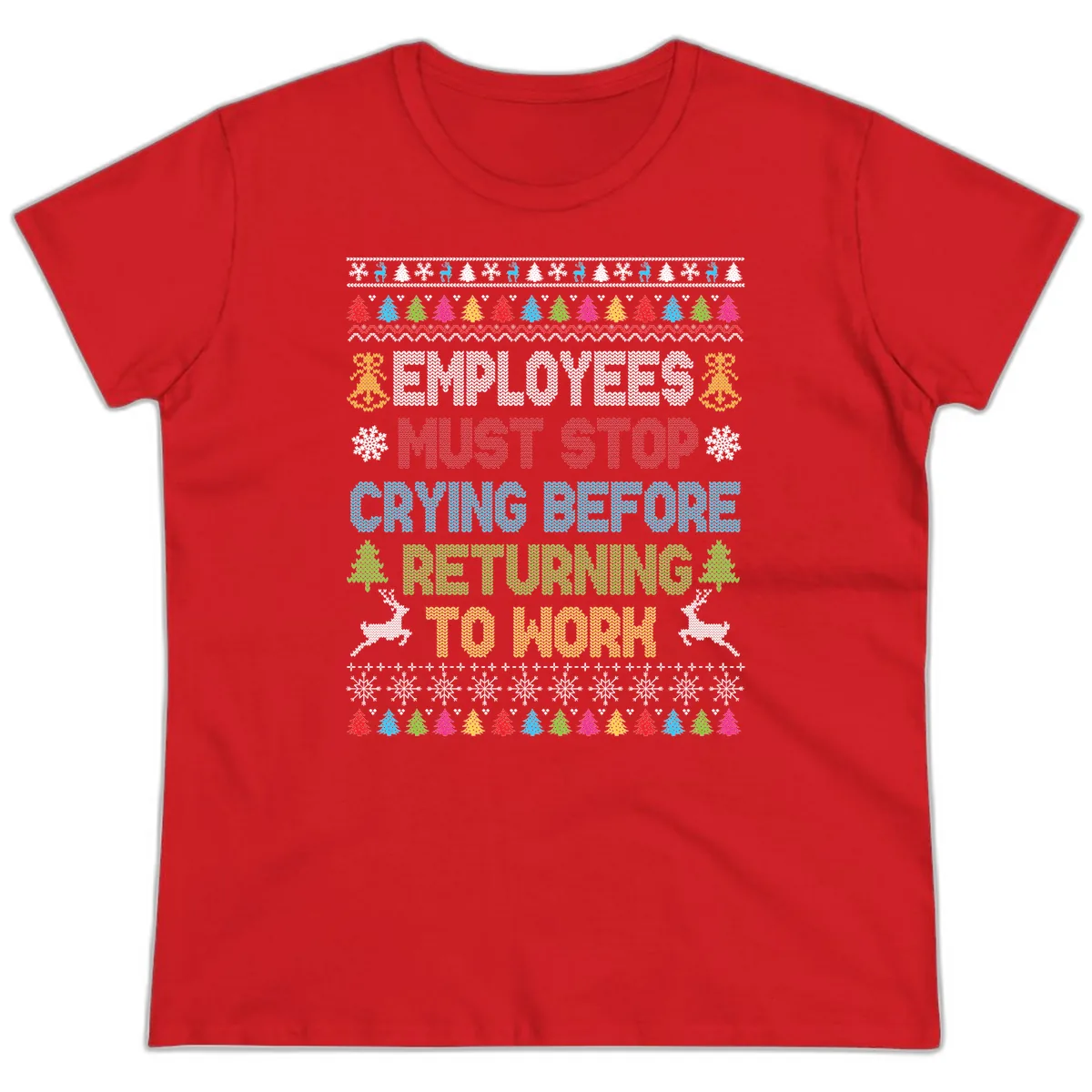 Employees Must Stop Crying Ugly Christmas Sweater Ladies Tee in Red