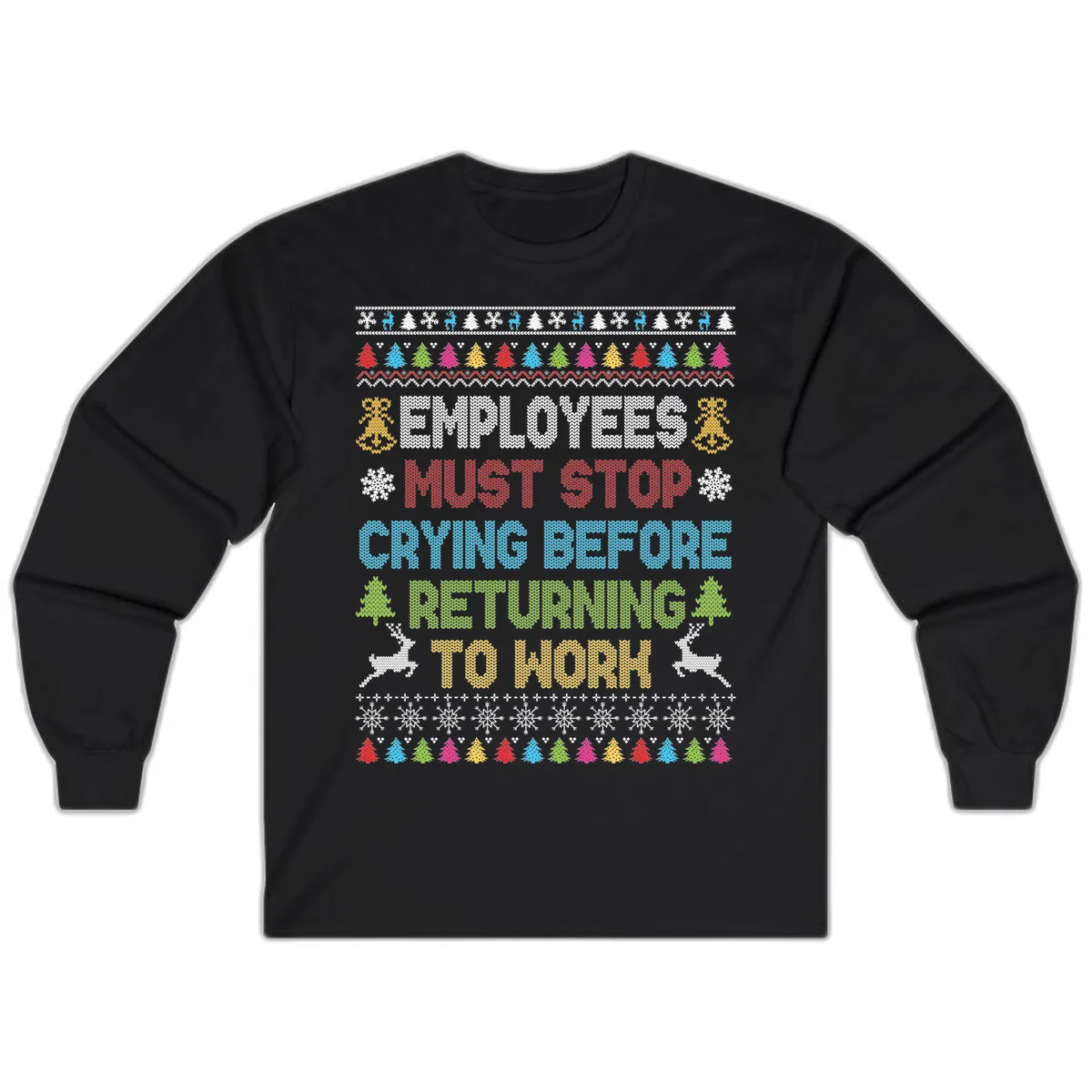 Employees Must Stop Crying Ugly Christmas Sweater Long Sleeve in Black