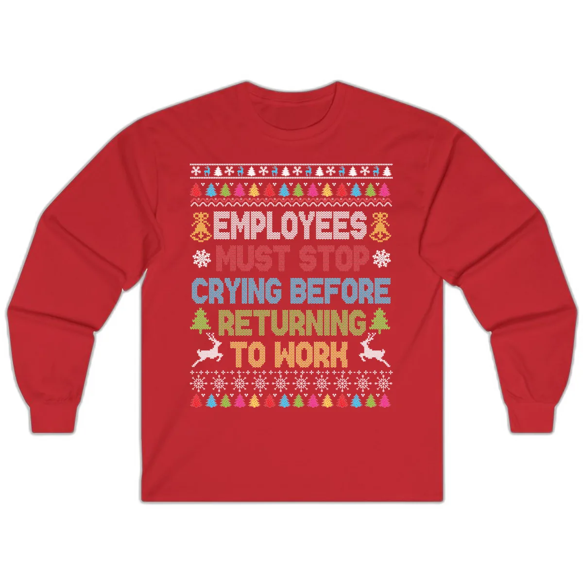 Employees Must Stop Crying Ugly Christmas Sweater Long Sleeve in Red
