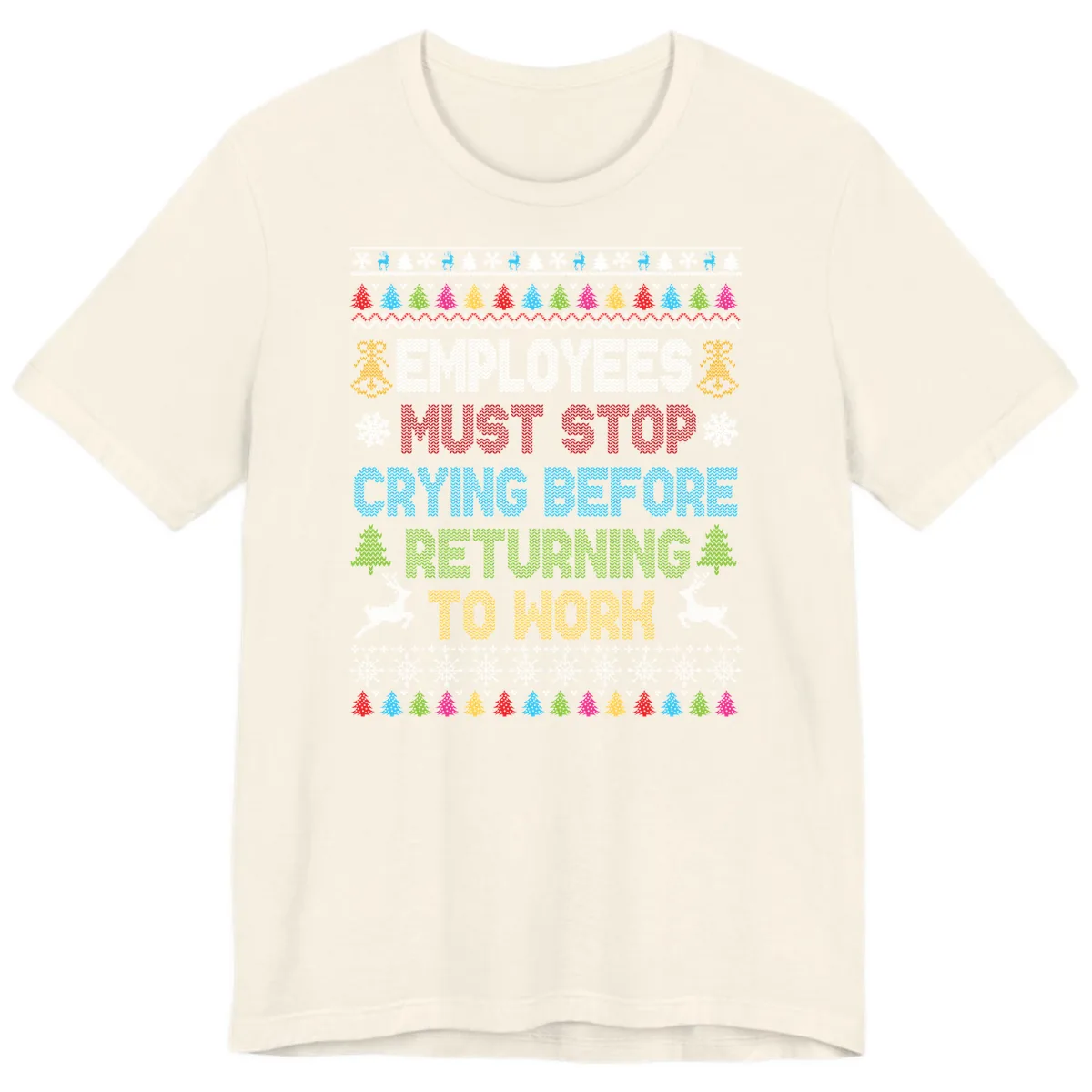 Employees Must Stop Crying Ugly Christmas Sweater Premium T-Shirt in Natural