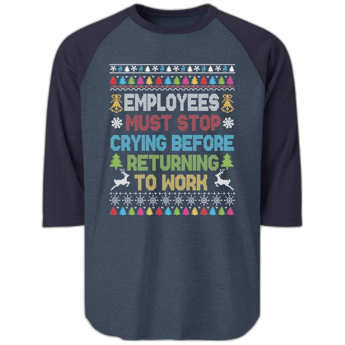 Employees Must Stop Crying Ugly Christmas Sweater Raglan 3/4 in Heather Denim Navy