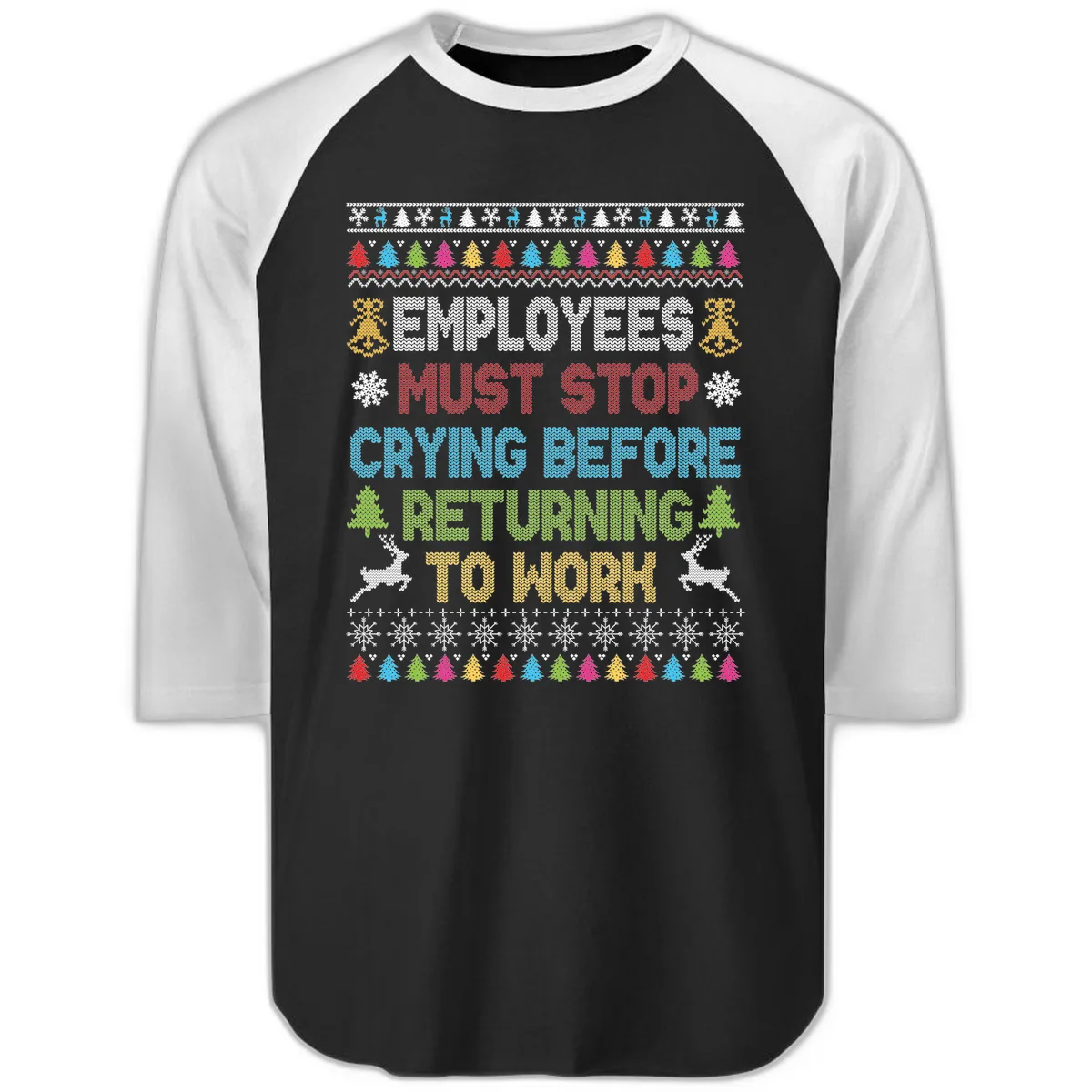 Employees Must Stop Crying Ugly Christmas Sweater Raglan 3/4 in Black White