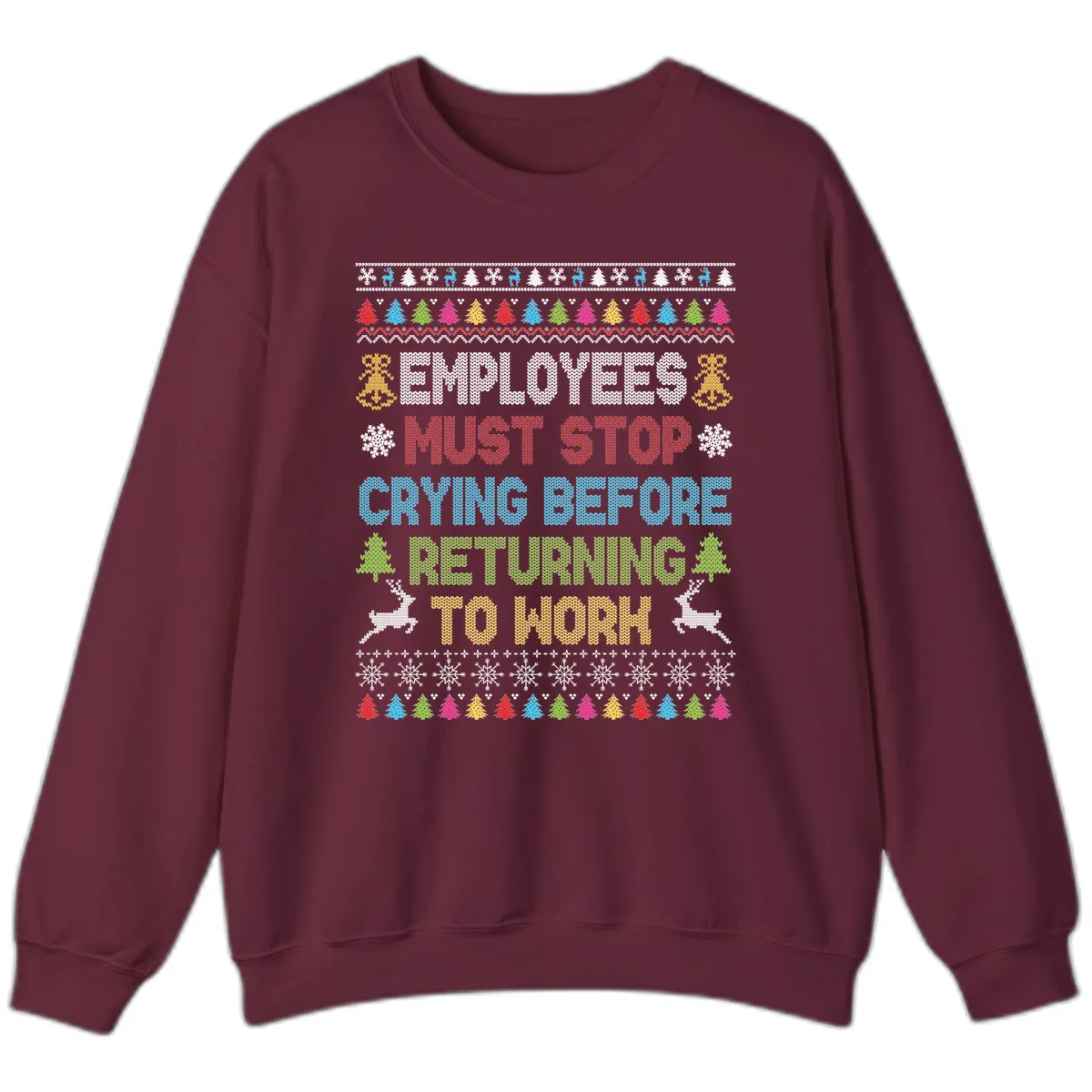 Employees Must Stop Crying Ugly Christmas Sweater Sweatshirt in Maroon