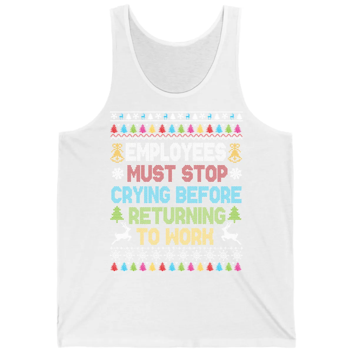 Employees Must Stop Crying Ugly Christmas Sweater Tank in White