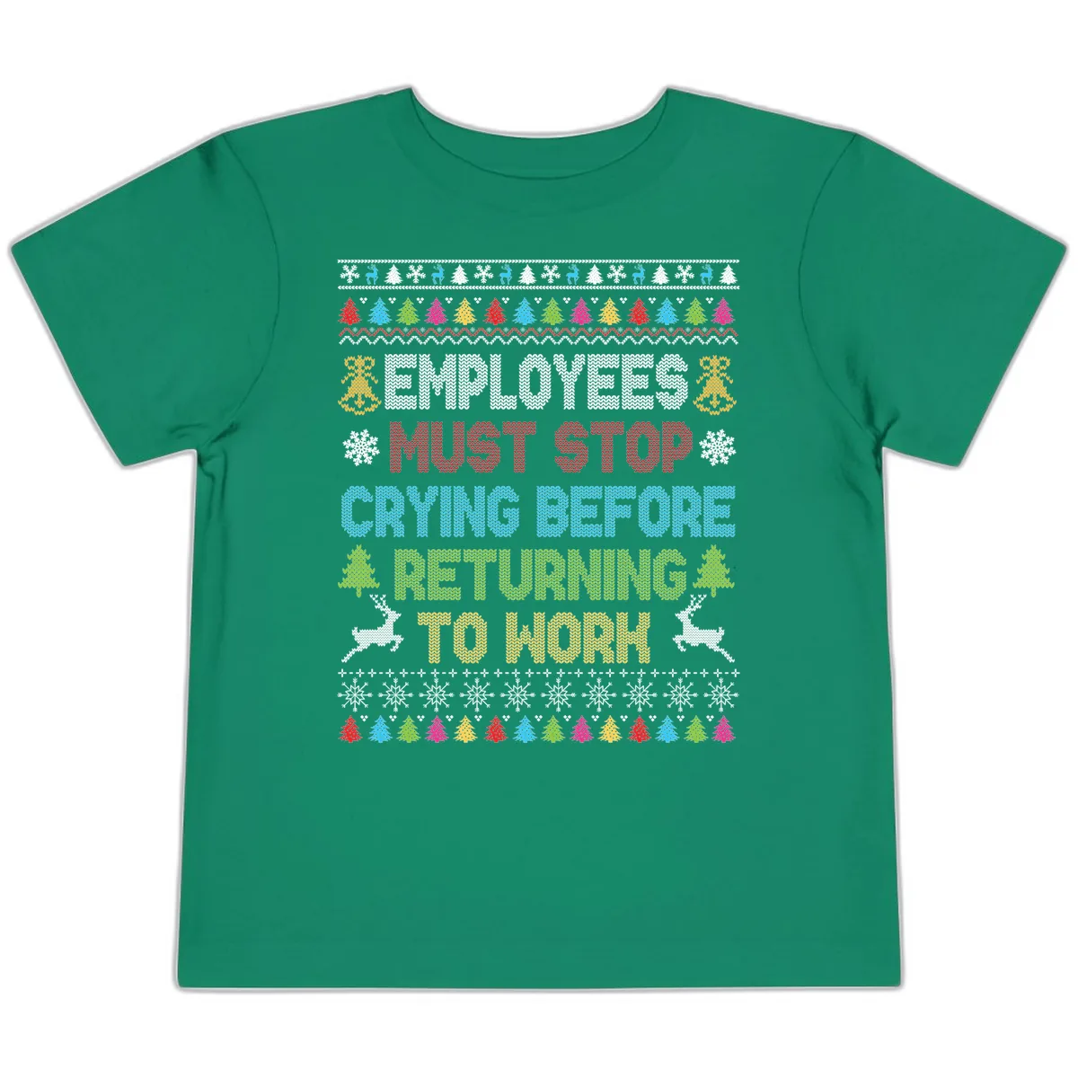 Employees Must Stop Crying Ugly Christmas Sweater Toddler T-Shirt in Kelly