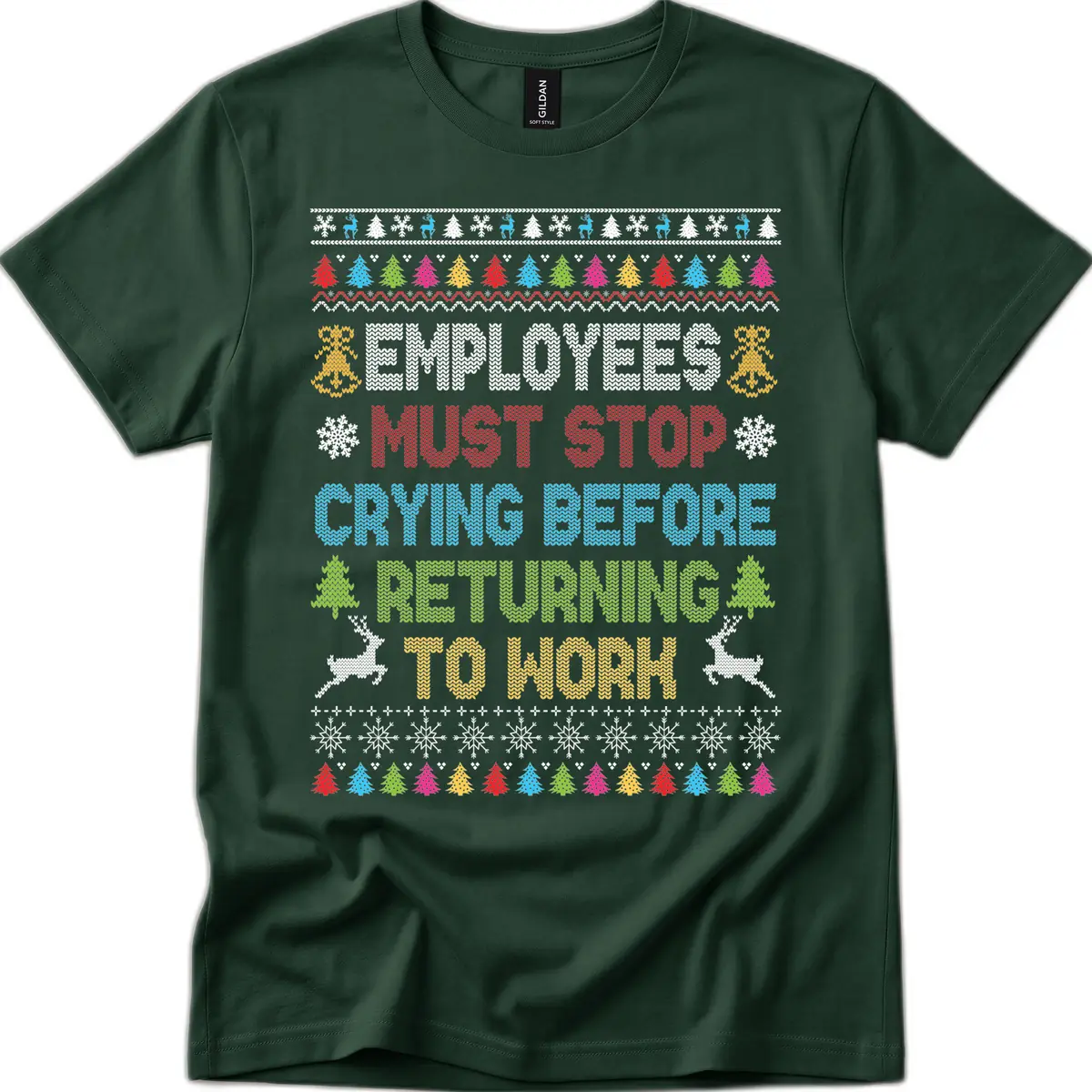 Employees Must Stop Crying Ugly Christmas Sweater T-Shirt in Forest Green