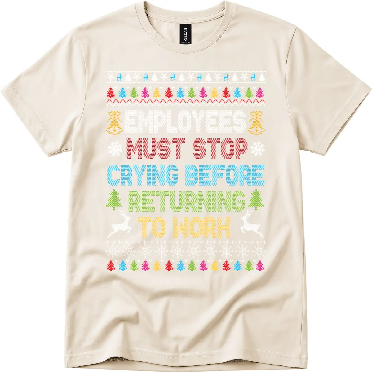 Employees Must Stop Crying Ugly Christmas Sweater T-Shirt in Natural