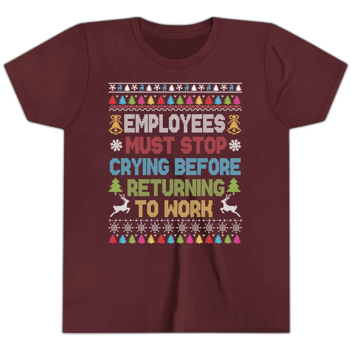 Employees Must Stop Crying Ugly Christmas Sweater Youth T-Shirt in Maroon