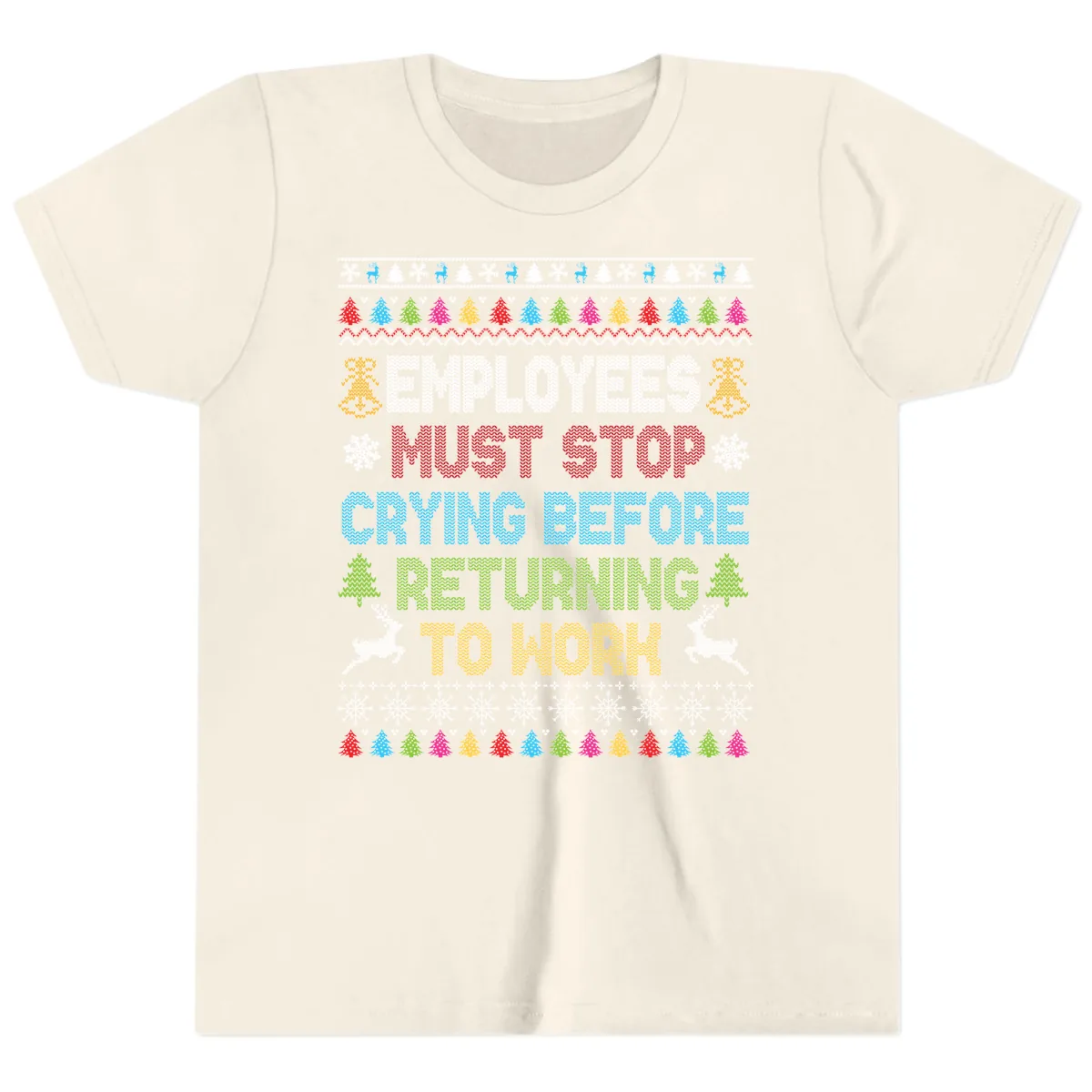 Employees Must Stop Crying Ugly Christmas Sweater Youth T-Shirt in Natural