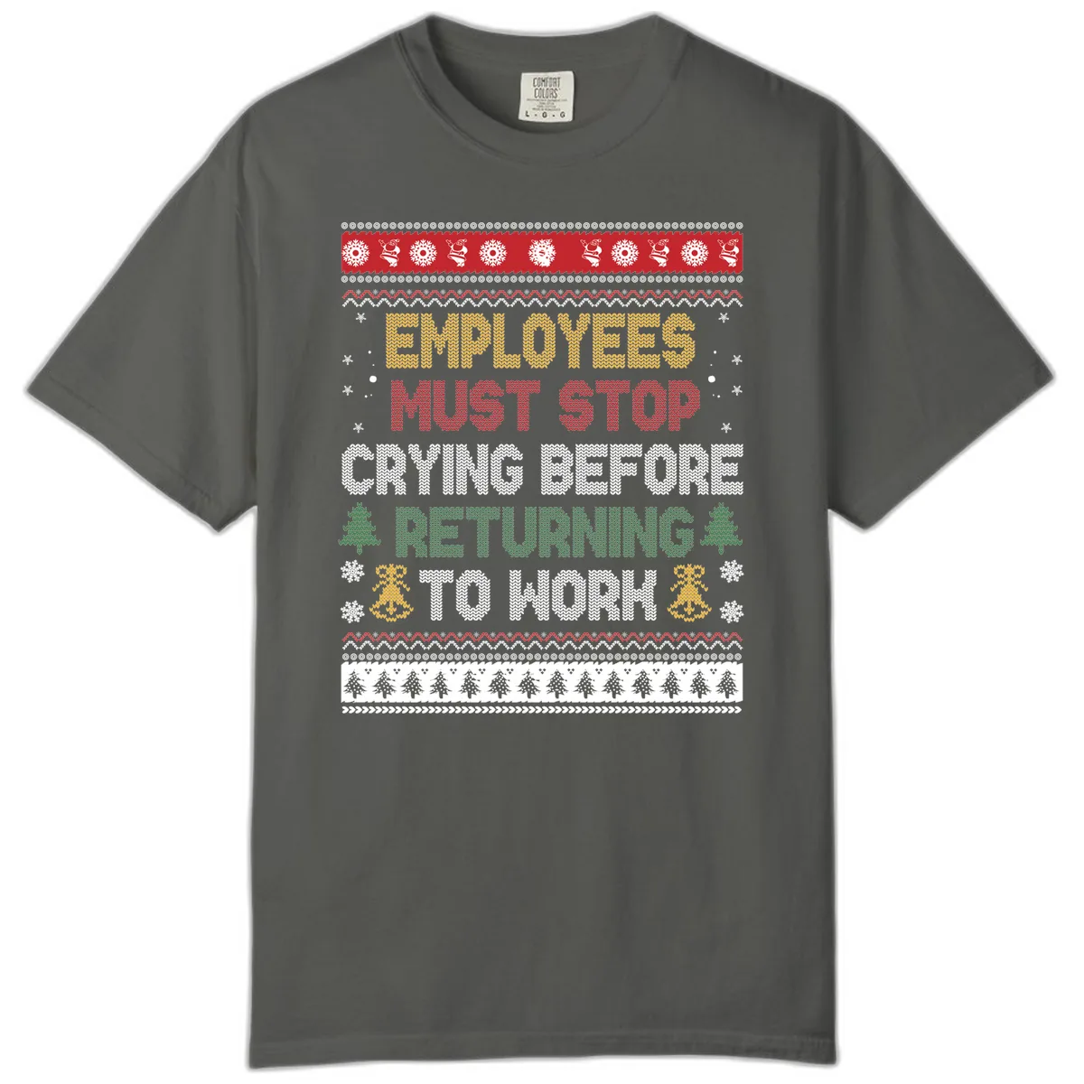 Employees Must Stop Crying Ugly Christmas Sweater Design Comfort Color in Pepper