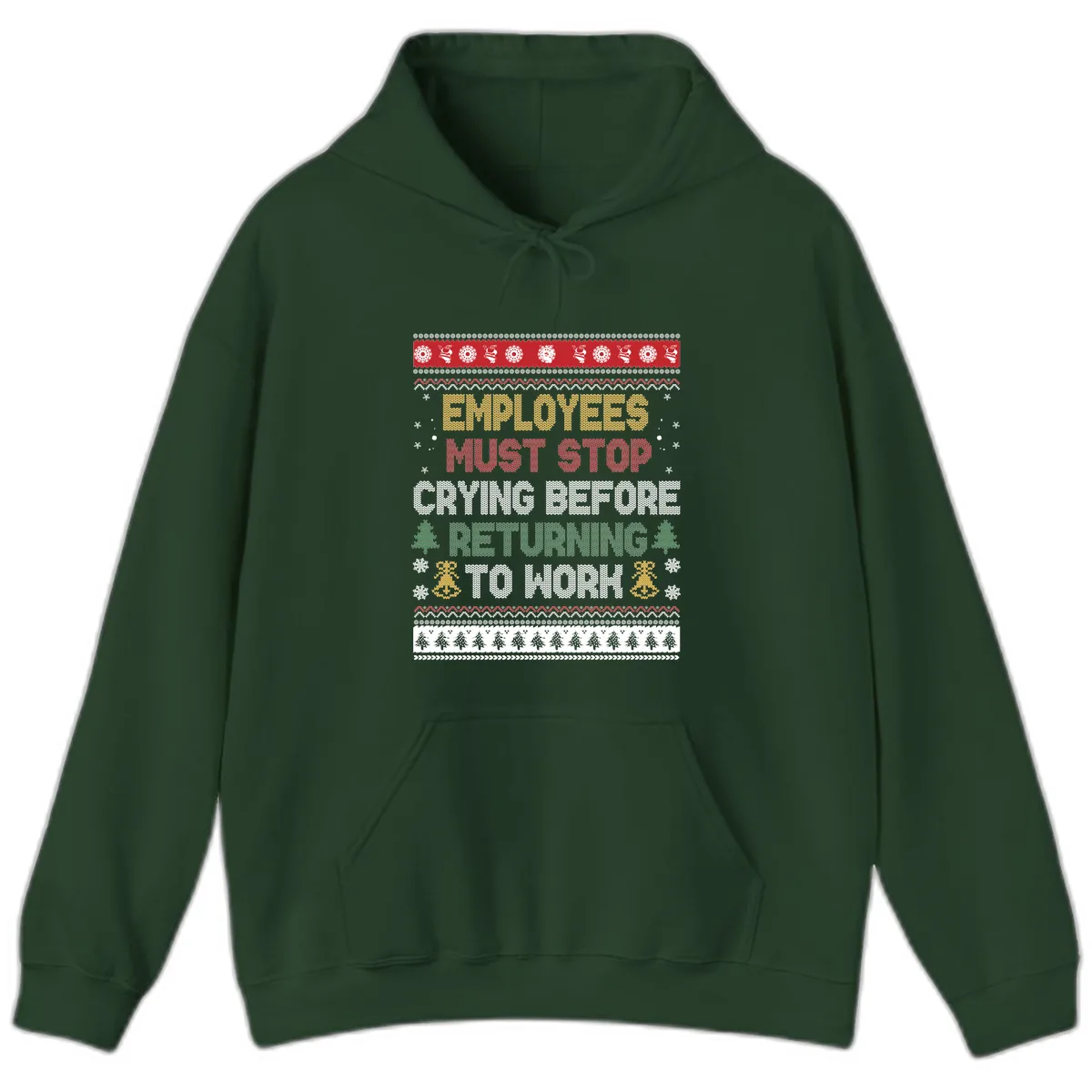 Employees Must Stop Crying Ugly Christmas Sweater Design Hoodie in Forest Green