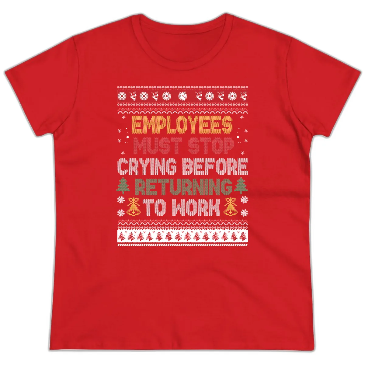 Employees Must Stop Crying Ugly Christmas Sweater Design Ladies Tee in Red
