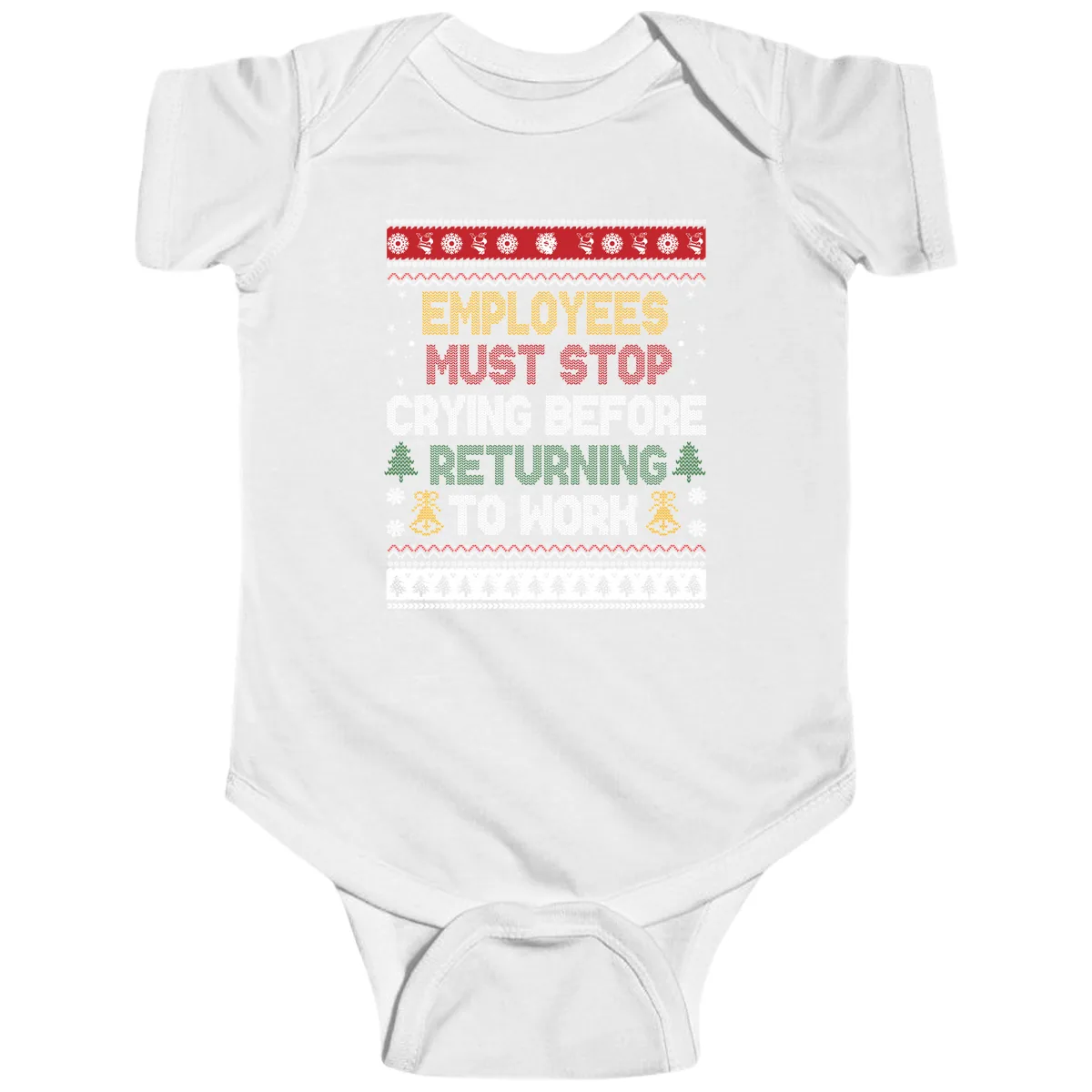 Employees Must Stop Crying Ugly Christmas Sweater Design Baby Onesie in White