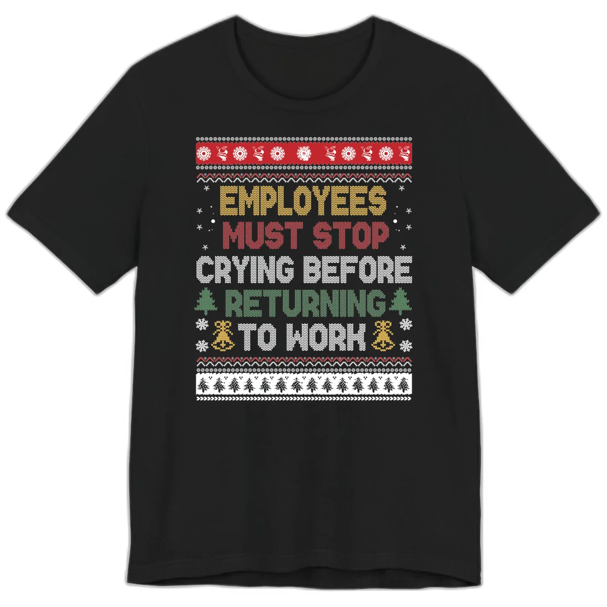 Employees Must Stop Crying Ugly Christmas Sweater Design Premium T-Shirt in Black