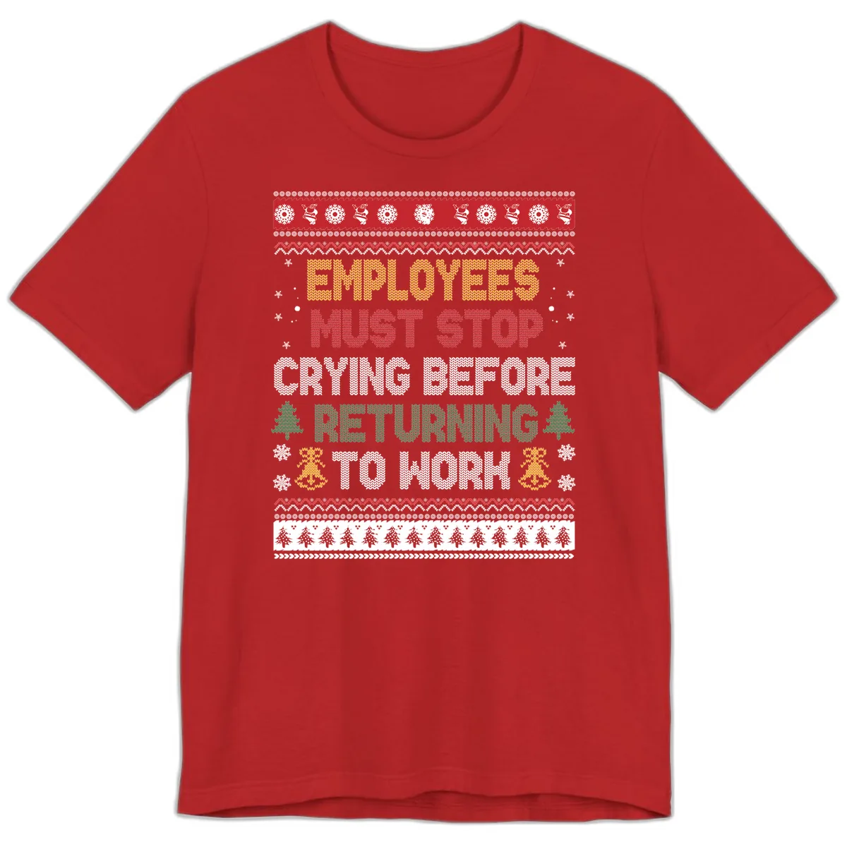 Employees Must Stop Crying Ugly Christmas Sweater Design Premium T-Shirt in Red