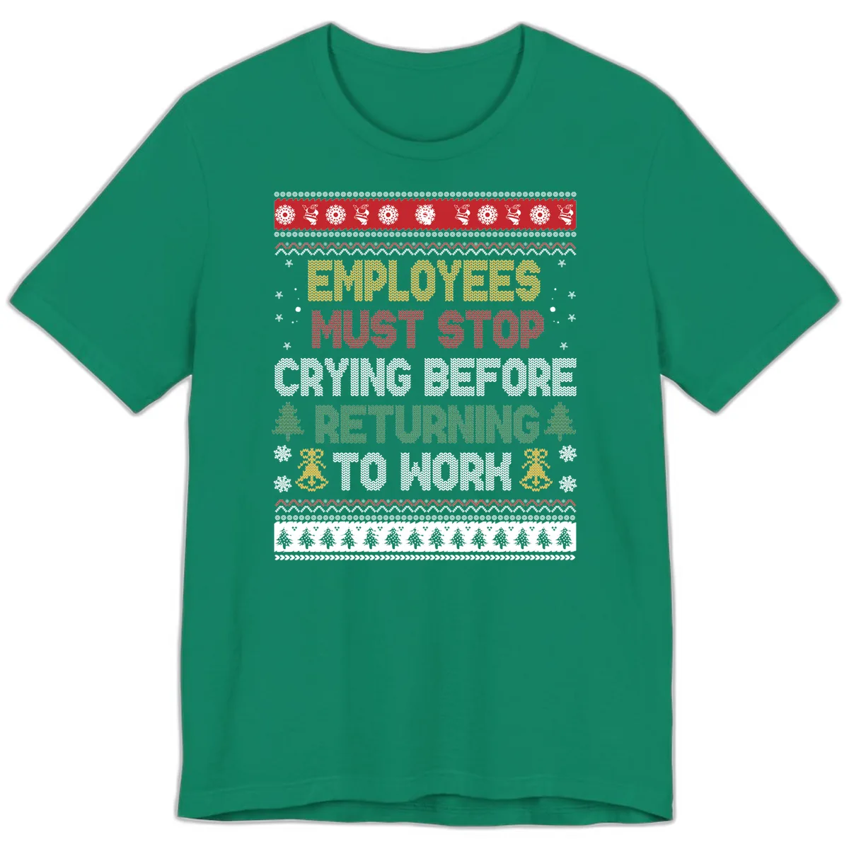 Employees Must Stop Crying Ugly Christmas Sweater Design Premium T-Shirt in Kelly