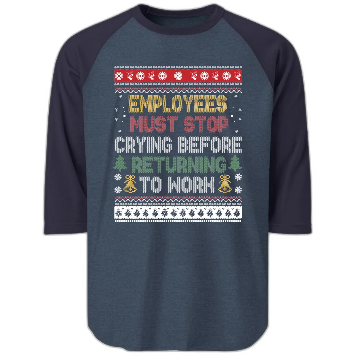 Employees Must Stop Crying Ugly Christmas Sweater Design Raglan 3/4 in Heather Denim Navy