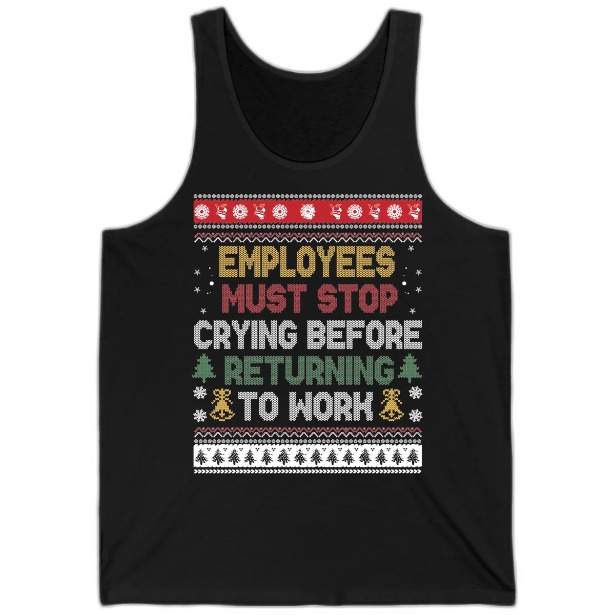 Employees Must Stop Crying Ugly Christmas Sweater Design Tank in Black