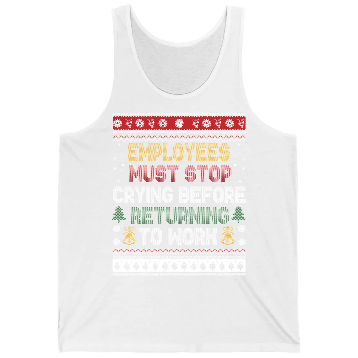 Employees Must Stop Crying Ugly Christmas Sweater Design Tank in White