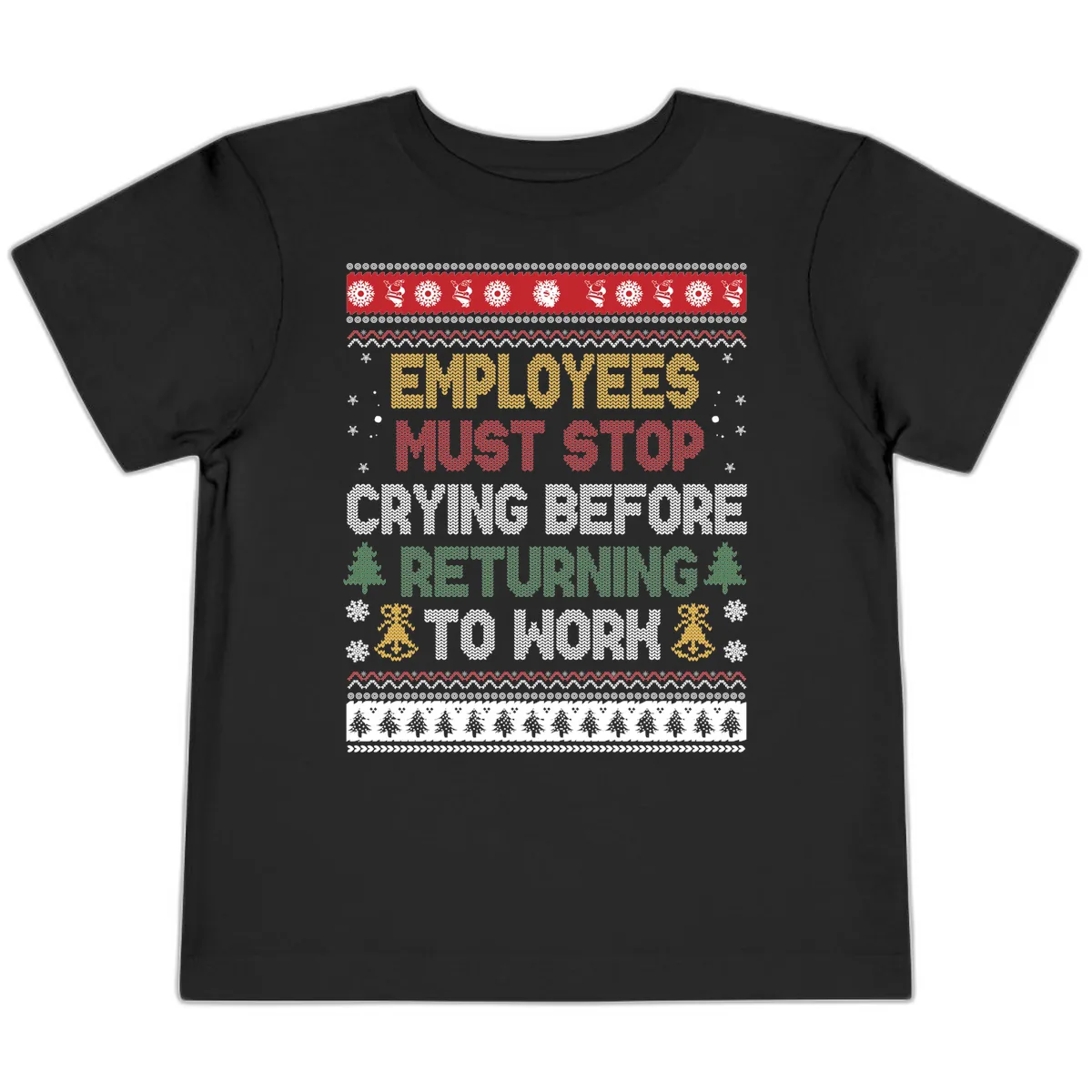 Employees Must Stop Crying Ugly Christmas Sweater Design Toddler T-Shirt in Black