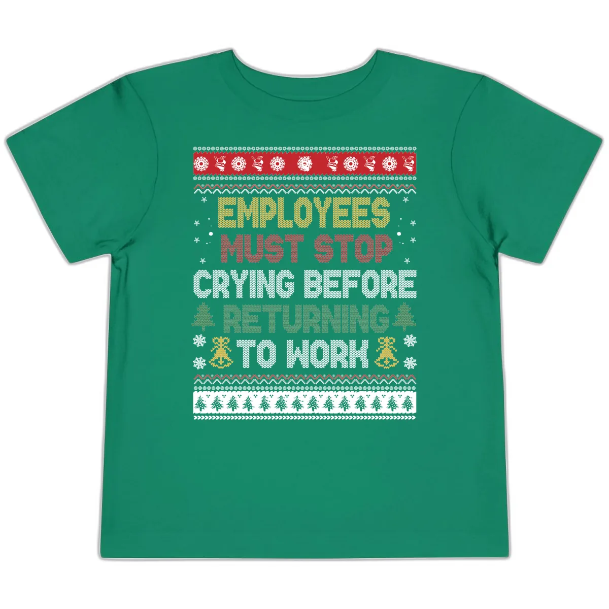 Employees Must Stop Crying Ugly Christmas Sweater Design Toddler T-Shirt in Kelly