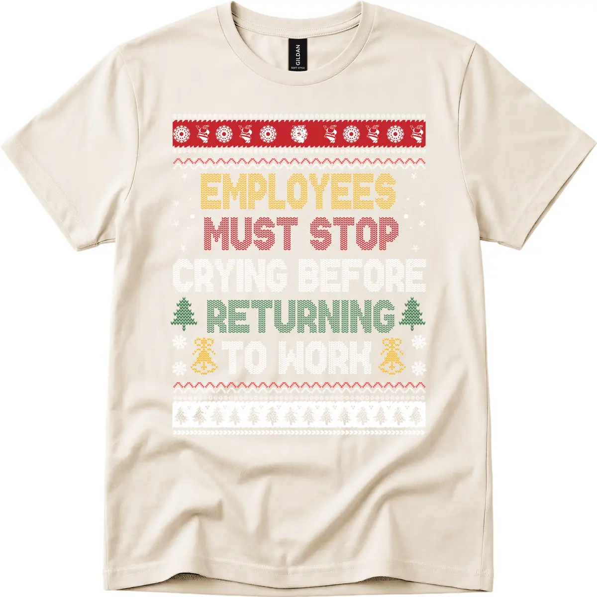 Employees Must Stop Crying Ugly Christmas Sweater Design T-Shirt in Natural