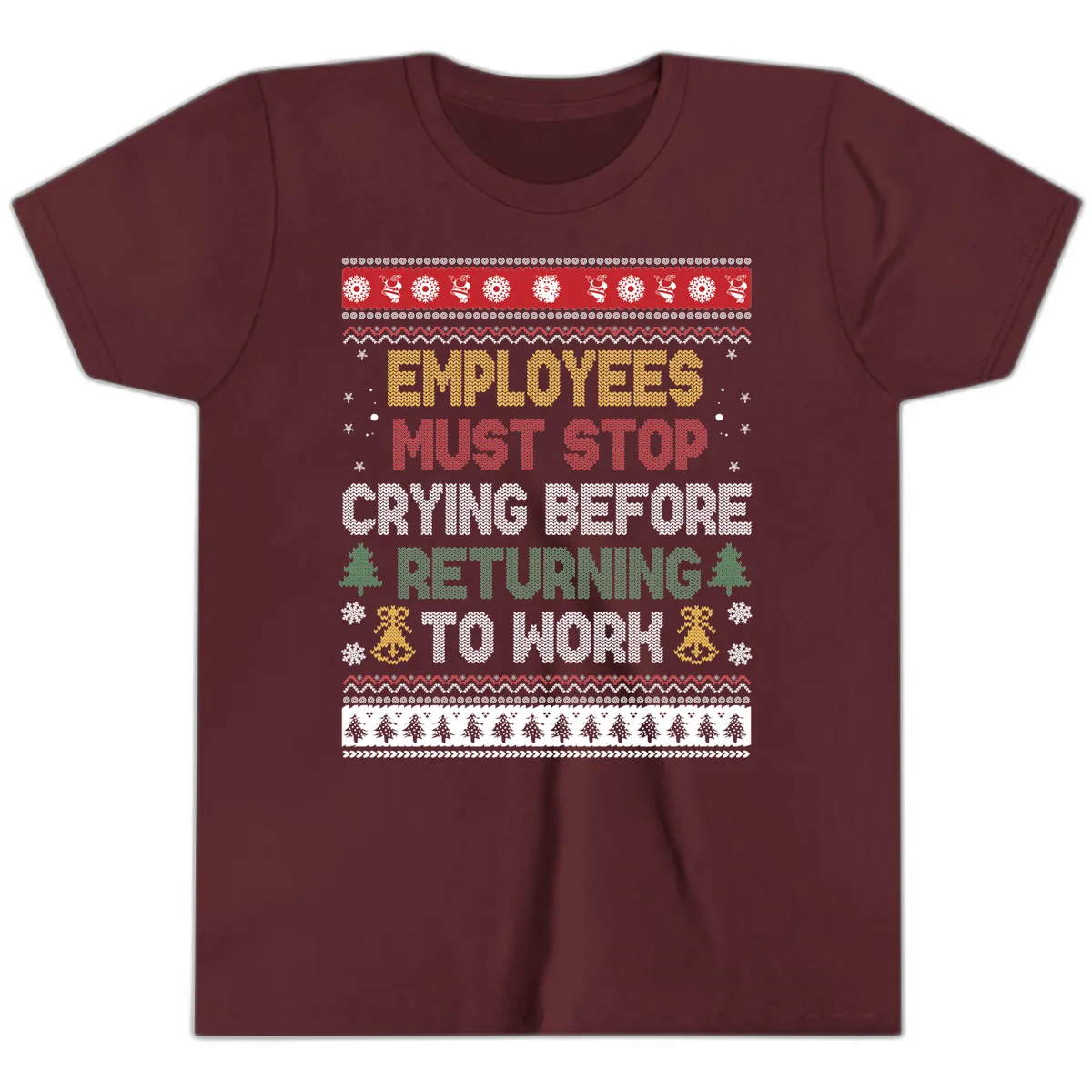 Employees Must Stop Crying Ugly Christmas Sweater Design Youth T-Shirt in Maroon