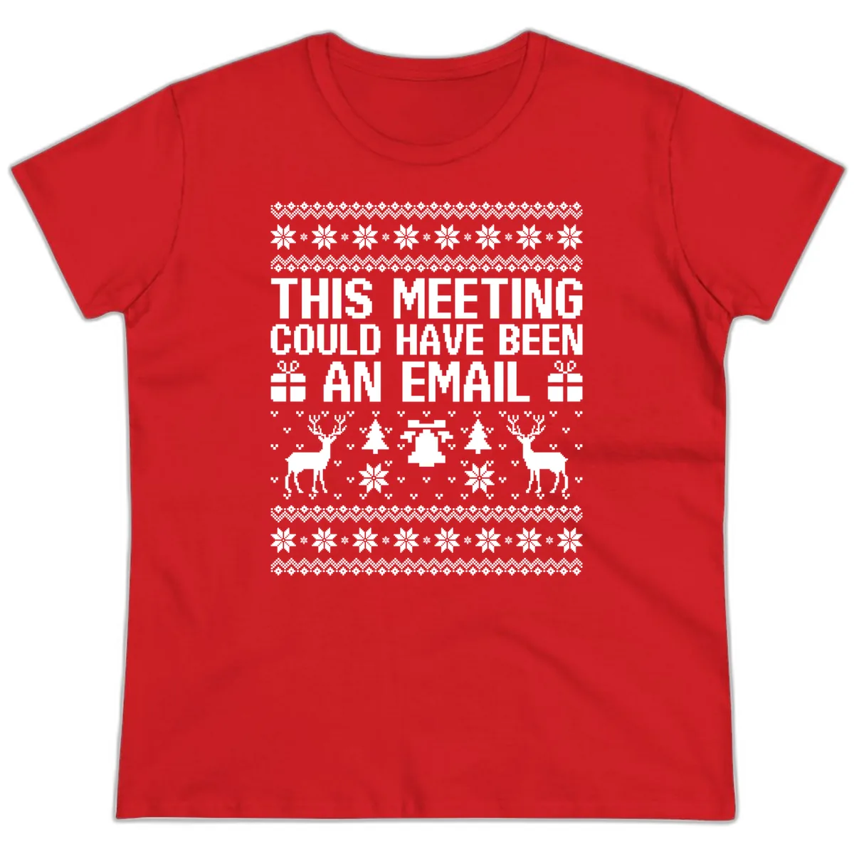 This Meeting Could Have Been An Email Ugly Christmas Sweater Ladies Tee in Red