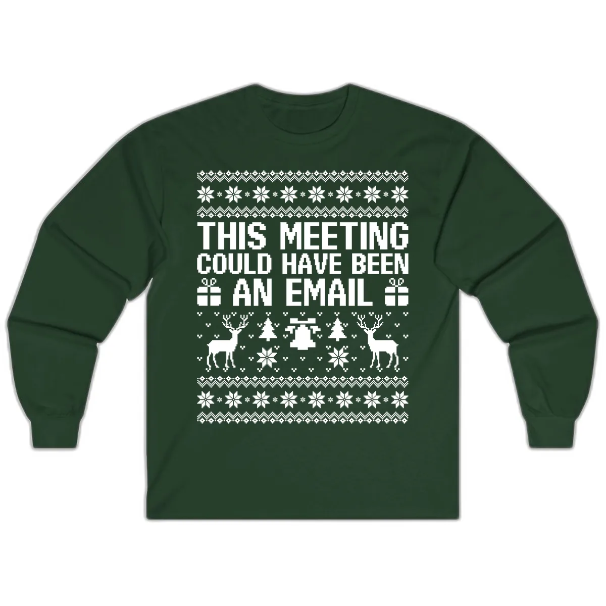 This Meeting Could Have Been An Email Ugly Christmas Sweater Long Sleeve in Forest Green