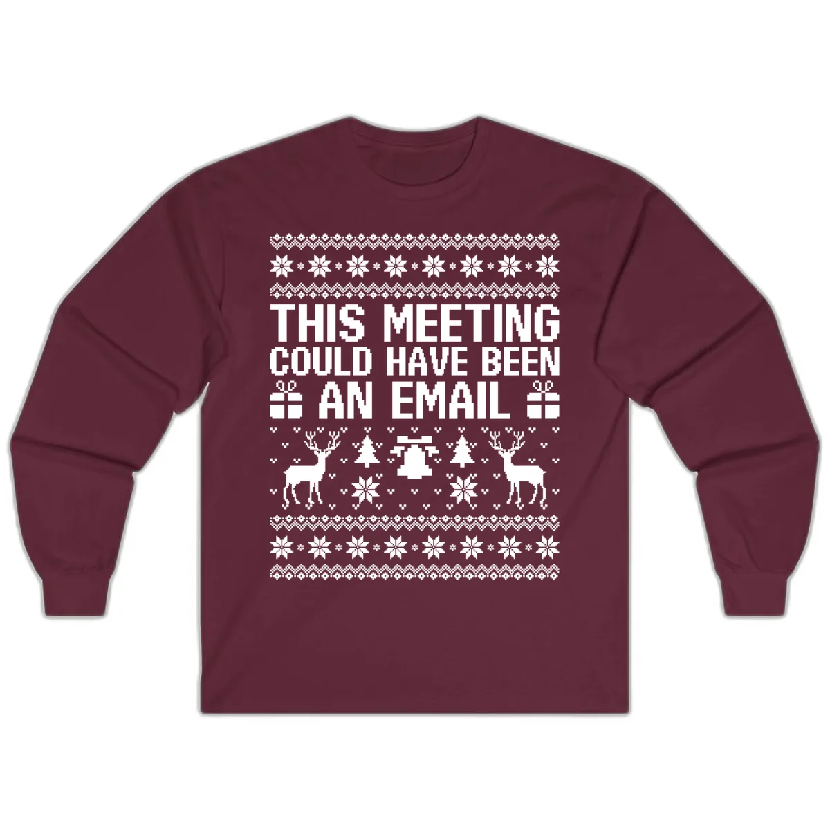 This Meeting Could Have Been An Email Ugly Christmas Sweater Long Sleeve in Maroon