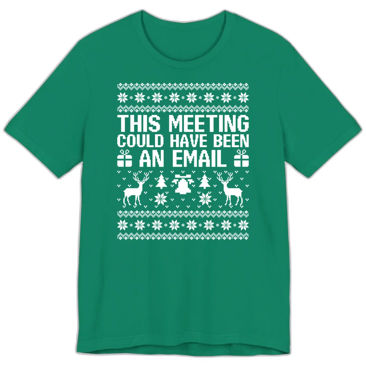 This Meeting Could Have Been An Email Ugly Christmas Sweater Premium T-Shirt in Kelly